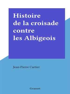 cover image of Histoire de la croisade contre les Albigeois